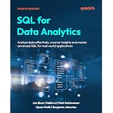 SQL for Data Analytics: Analyze data effectively, uncover insights and master advanced SQL for real-world applications