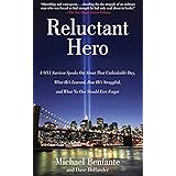 Reluctant Hero: A 9/11 Survivor Speaks Out About That Unthinkable Day, What He's Learned, How He's Struggled, and What No One