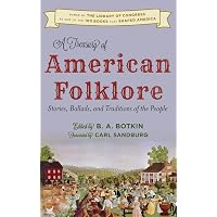 A Treasury of American Folklore: Stories, Ballads, and Traditions of ...