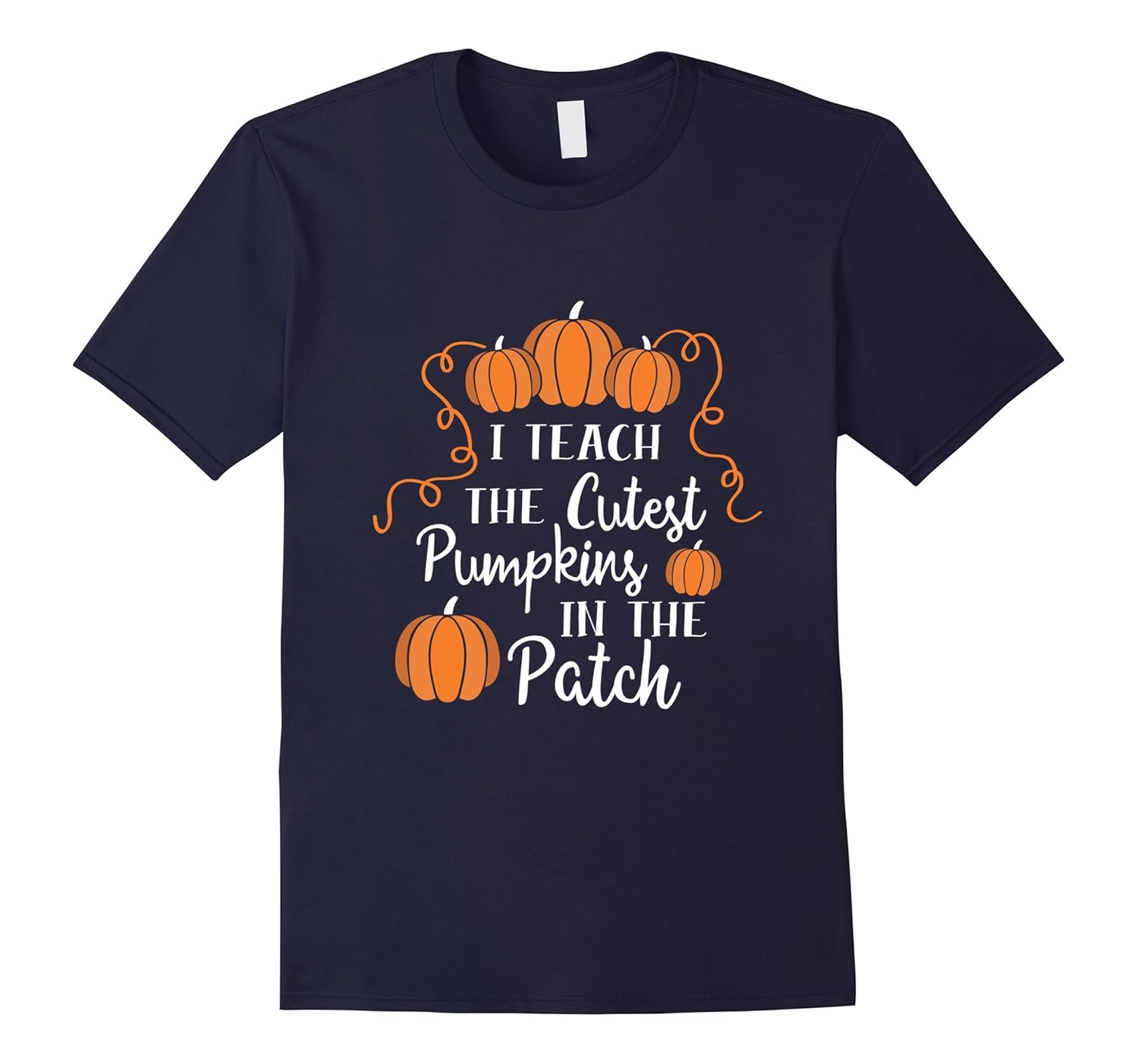 I Teach the cutest Pumpkins in the patch t-shirt-ANZ
