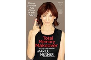 Total Memory Makeover: Uncover Your Past, Take Charge of Your Future