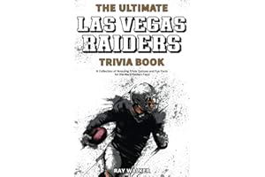 The Ultimate Las Vegas Raiders Trivia Book: A Collection of Amazing Trivia Quizzes and Fun Facts for Die-Hard Raiders Fans!