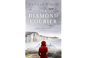 The Diamond Courier: Sequel to In Picardy's Fields (The Resistance Girl Series Book 2)