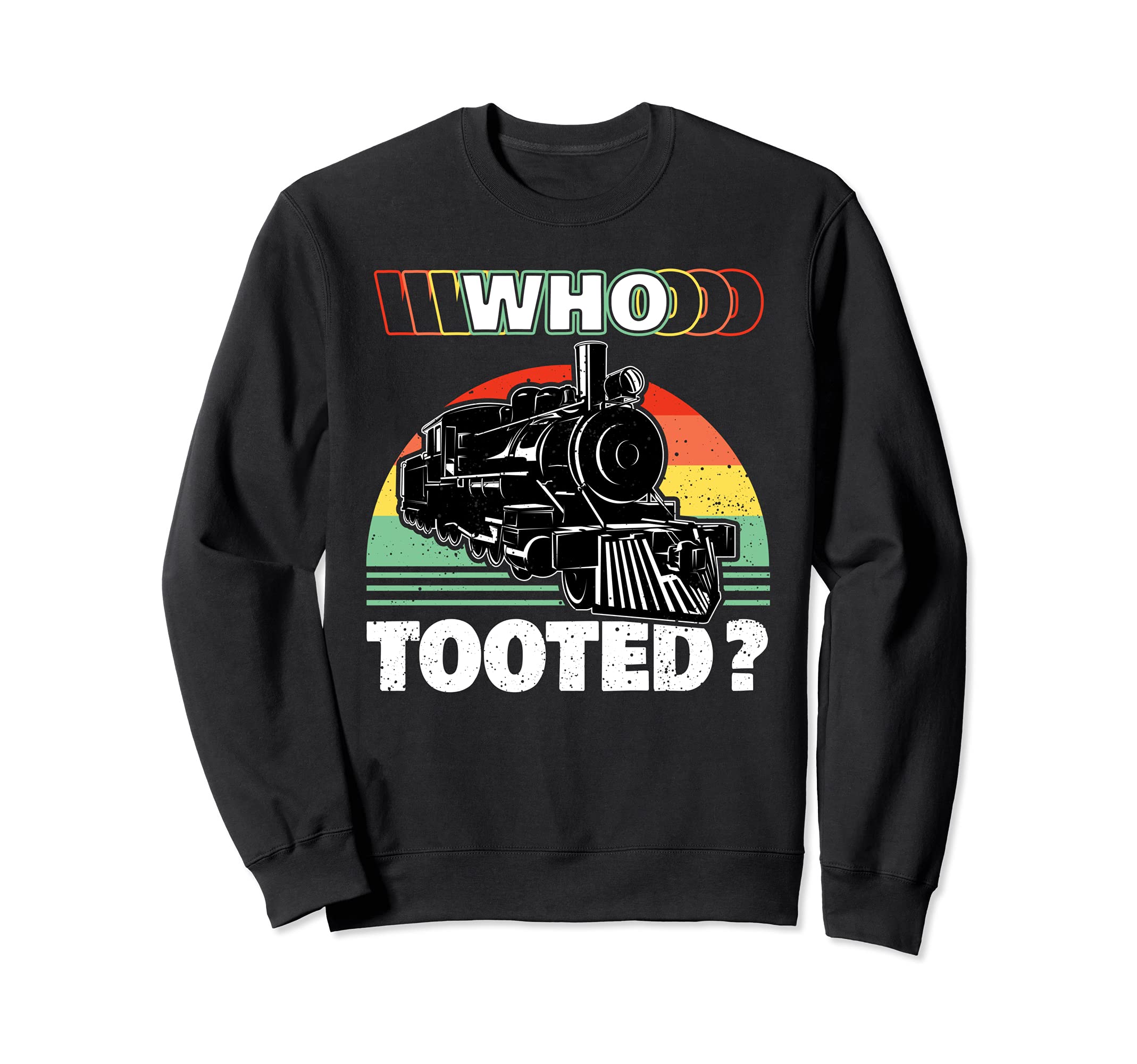 Funny Locomotive Train Gift for Boys or Girls - Who Tooted Sweatshirt