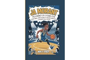 JA MORANT: The Journey of a Young Star From Small Gym Floors to Packed Arenas (A Biography Book For Kids)