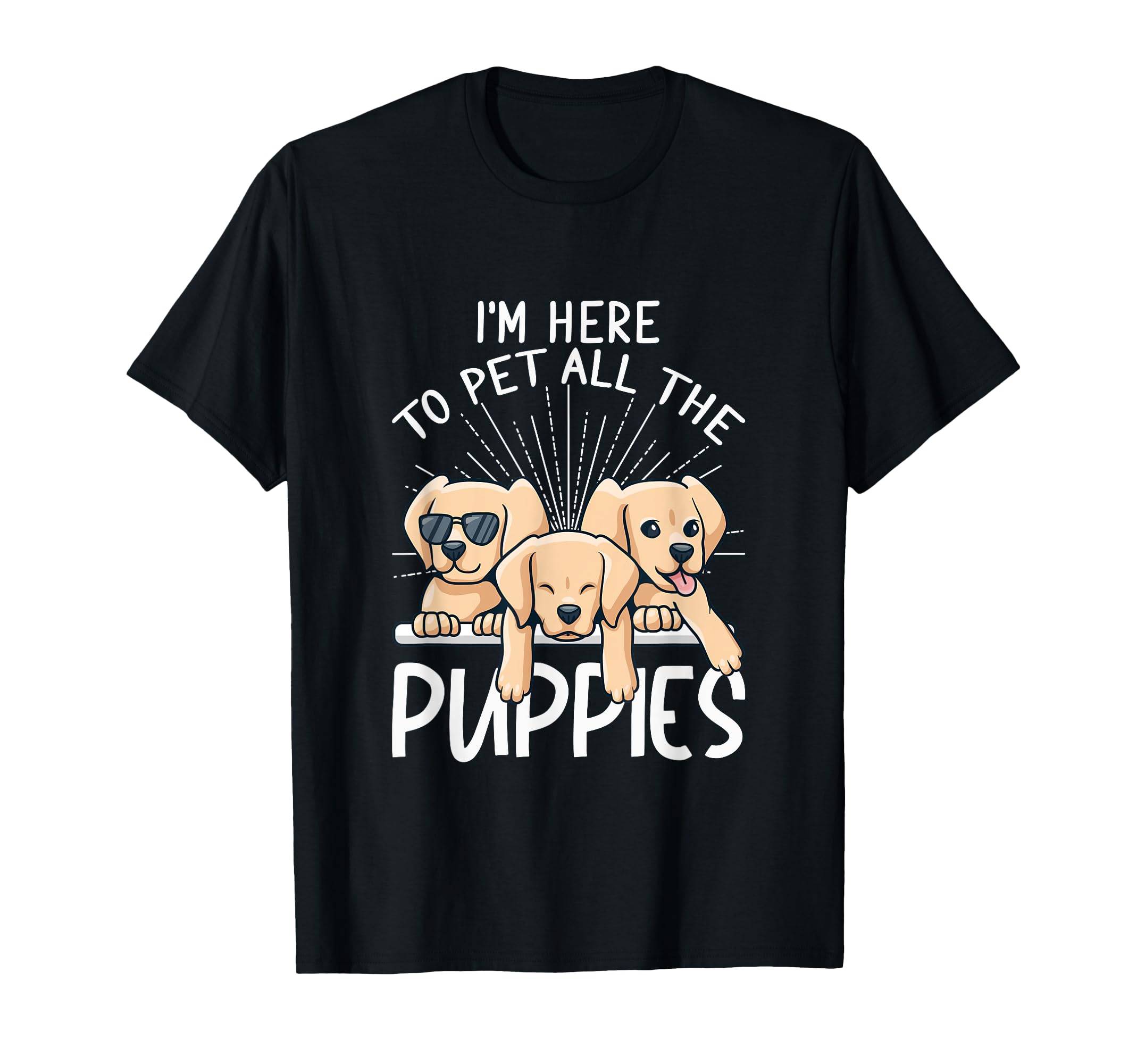 I'm Here To Pet All The Puppies - Cute Dog Graphic Design T-Shirt