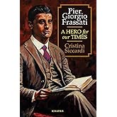 Pier Giorgio Frassati: A Hero for Our Times