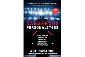 Dangerous Personalities: An FBI Profiler Shows You How to Identify and Protect Yourself from Harmful People