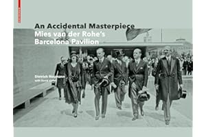 An Accidental Masterpiece: Mies van der Rohe's Barcelona Pavilion