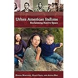 Urban American Indians: Reclaiming Native Space (Native America: Yesterday and Today)