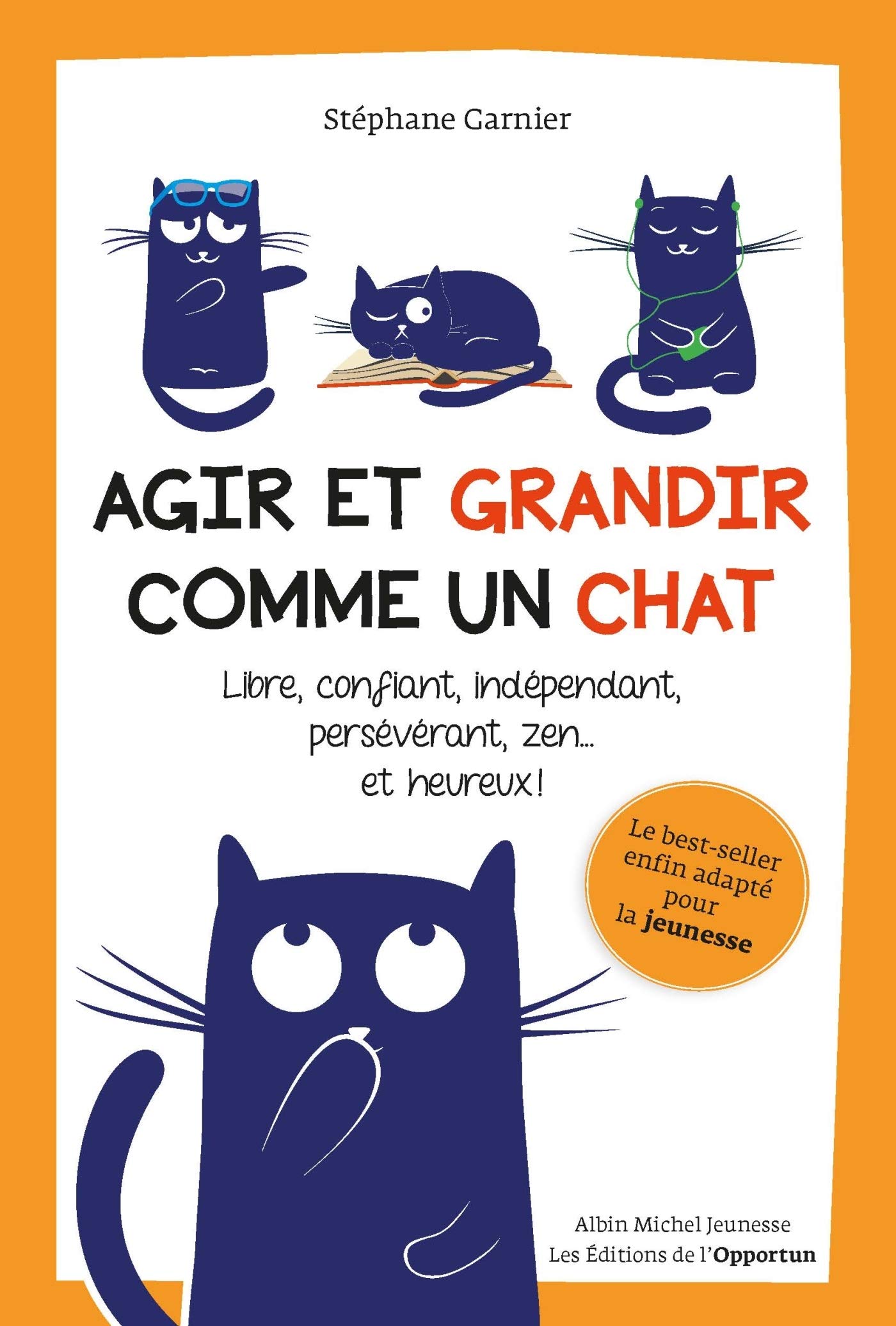Agir Et Grandir Comme Un Chat Libre Confiant Independant Perseverant Zen Et Heureux Garnier Stephane Books Amazon Ca