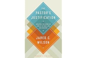 The Pastor's Justification: Applying the Work of Christ in Your Life and Ministry