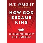 How God Became King: The Forgotten Story of the Gospels