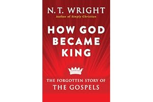How God Became King: The Forgotten Story of the Gospels