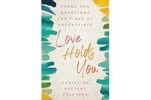 Love Holds You: Poems and Devotions for Times of Uncertainty