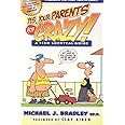 Yes, Your Parents Are Crazy!: A Teen Survival Guide