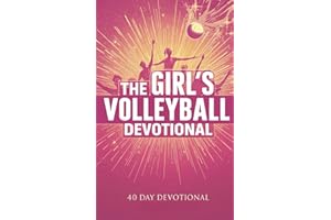 The Girl's Volleyball Devotional: A 40 Day Christian Volleyball Devotional for Teen Girls and Young Women with Inspiring Daily Bible Verses, ... Motivational Stories for Volleyball Players