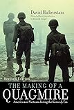 The Making of a Quagmire: America And Vietnam During The Kennedy Era