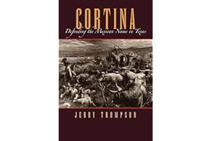 Cortina: Defending the Mexican Name in Texas (Volume 6) (Fronteras Series, sponsored by Texas A&M International University)