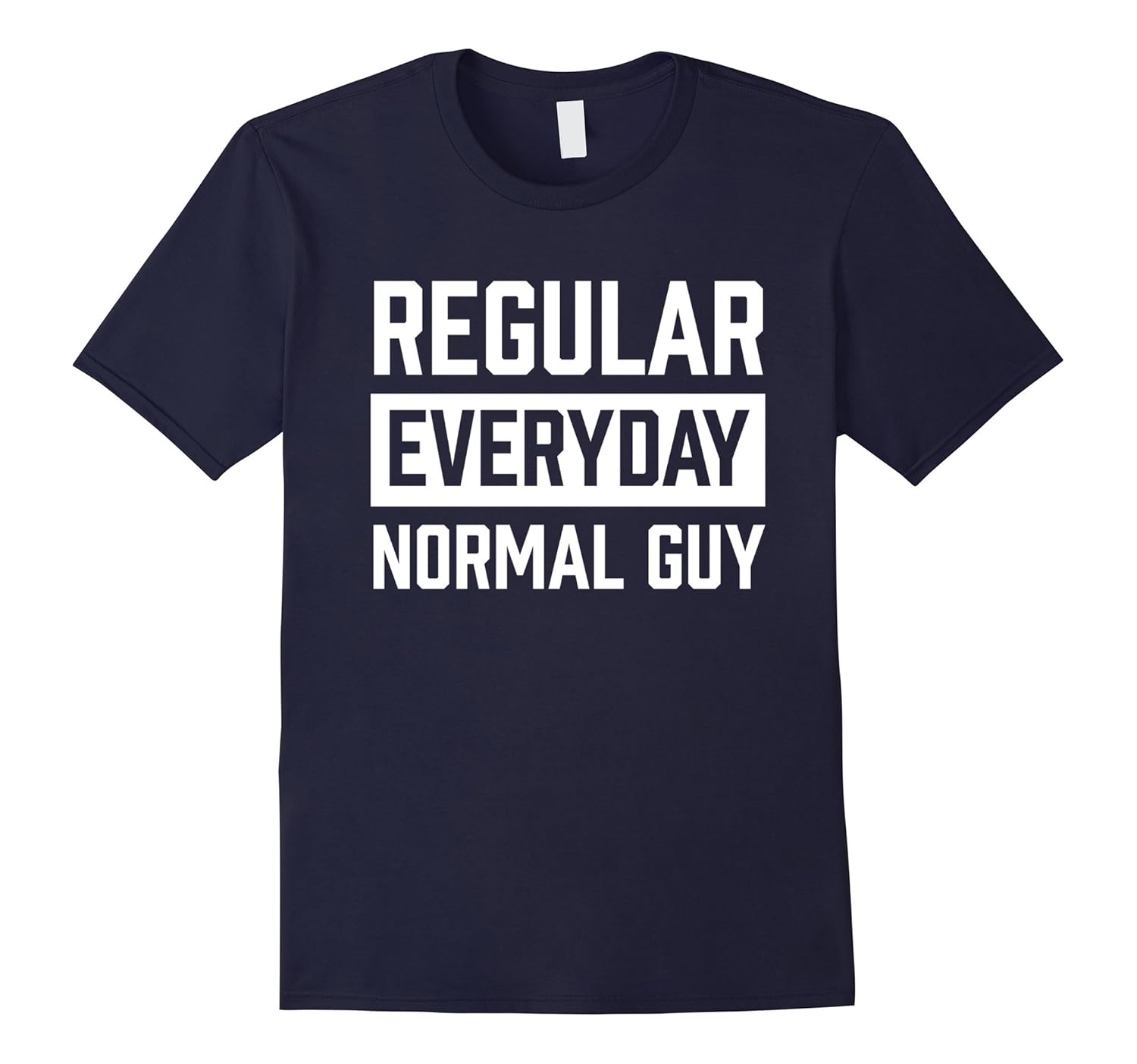 Regular Everyday Normal Guy Shirt for Ordinary Guys-ANZ