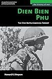 Dien Bien Phu: The Epic Battle America Forgot (History of War)