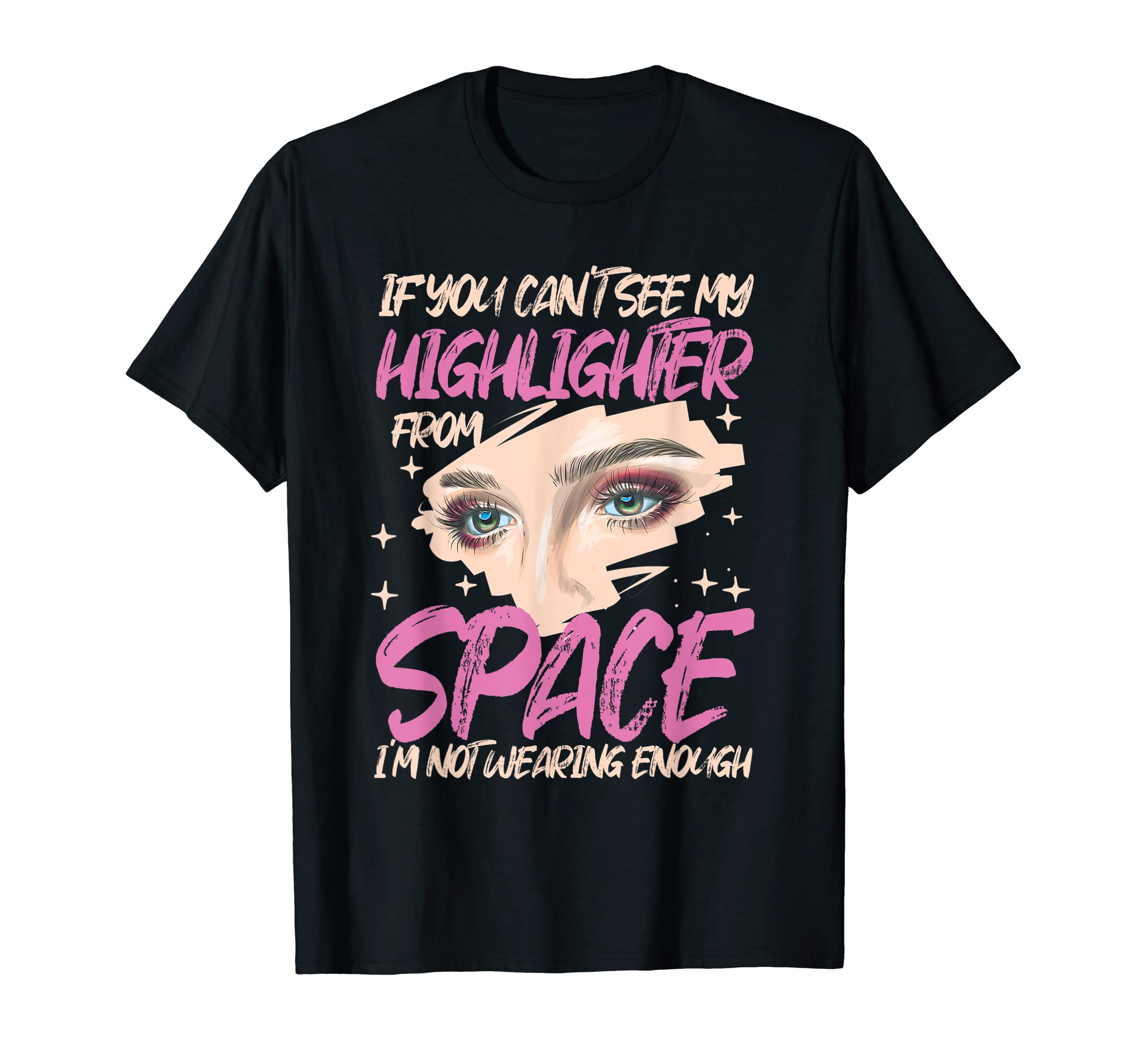 Funny Make-up Cosmetics Eyeliner Make-up Saying T-Shirt