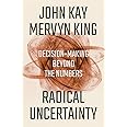 Radical Uncertainty: Decision-Making Beyond the Numbers