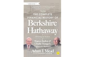 The Complete Financial History of Berkshire Hathaway, Second Edition: A Chronological Analysis of Warren Buffett and Charlie 