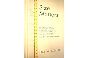 Size Matters: How Height Affects the Health, Happiness, and Success of Boys—and the Men They Become