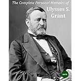 The Complete Personal Memoirs of Ulysses S Grant
