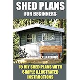 Shed Plans for Beginners: 15 DIY Shed Plans with Simple Illustrated Instructions