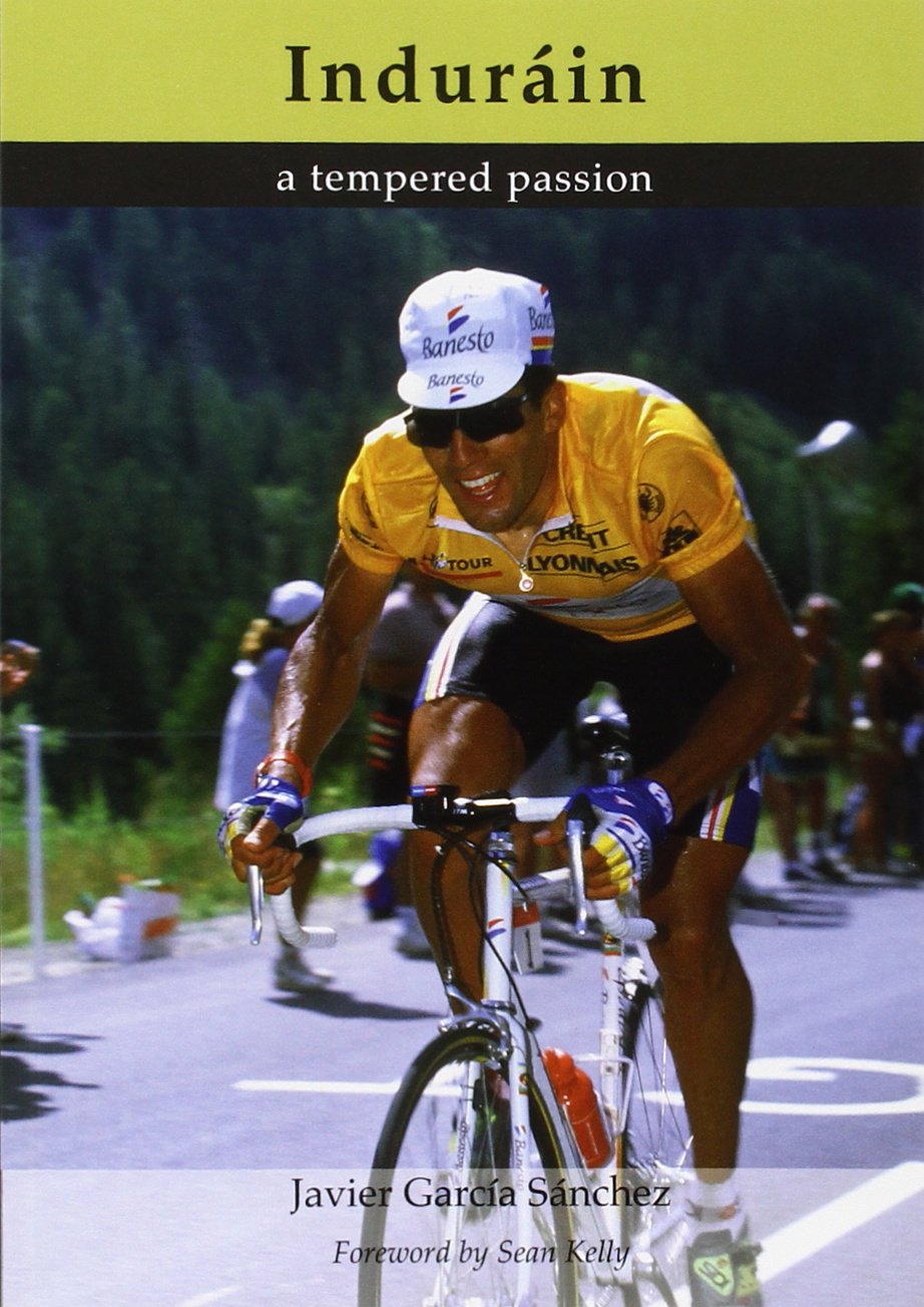 Indurain: A Tempered Passion