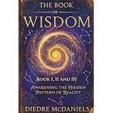 The Book of Wisdom: Discover Hidden Knowledge, Spiritual Principles, and Timeless Teachings to Transform Your Mind and Awaken Your Soul