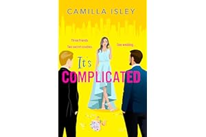 It's Complicated: A gorgeously funny best friends-to-lovers, fake-dating rom com from Camilla Isley for Valentine's Day