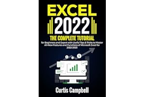 Excel 2022 : The Complete Tutorial for Beginners and Expert with Useful Tips & Tricks to Master All-New Features and Function