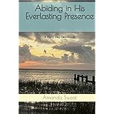 Abiding in His Everlasting Presence: A Forty Day Devotional