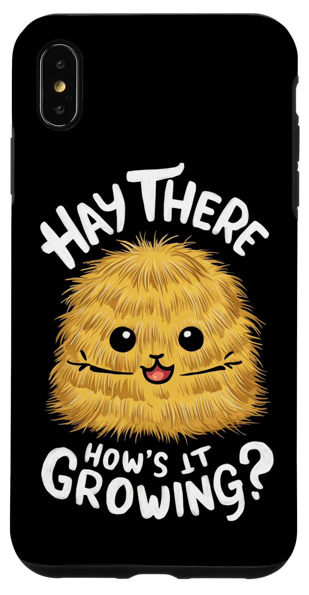 iPhone XS Max Hay There How's It Growing Case