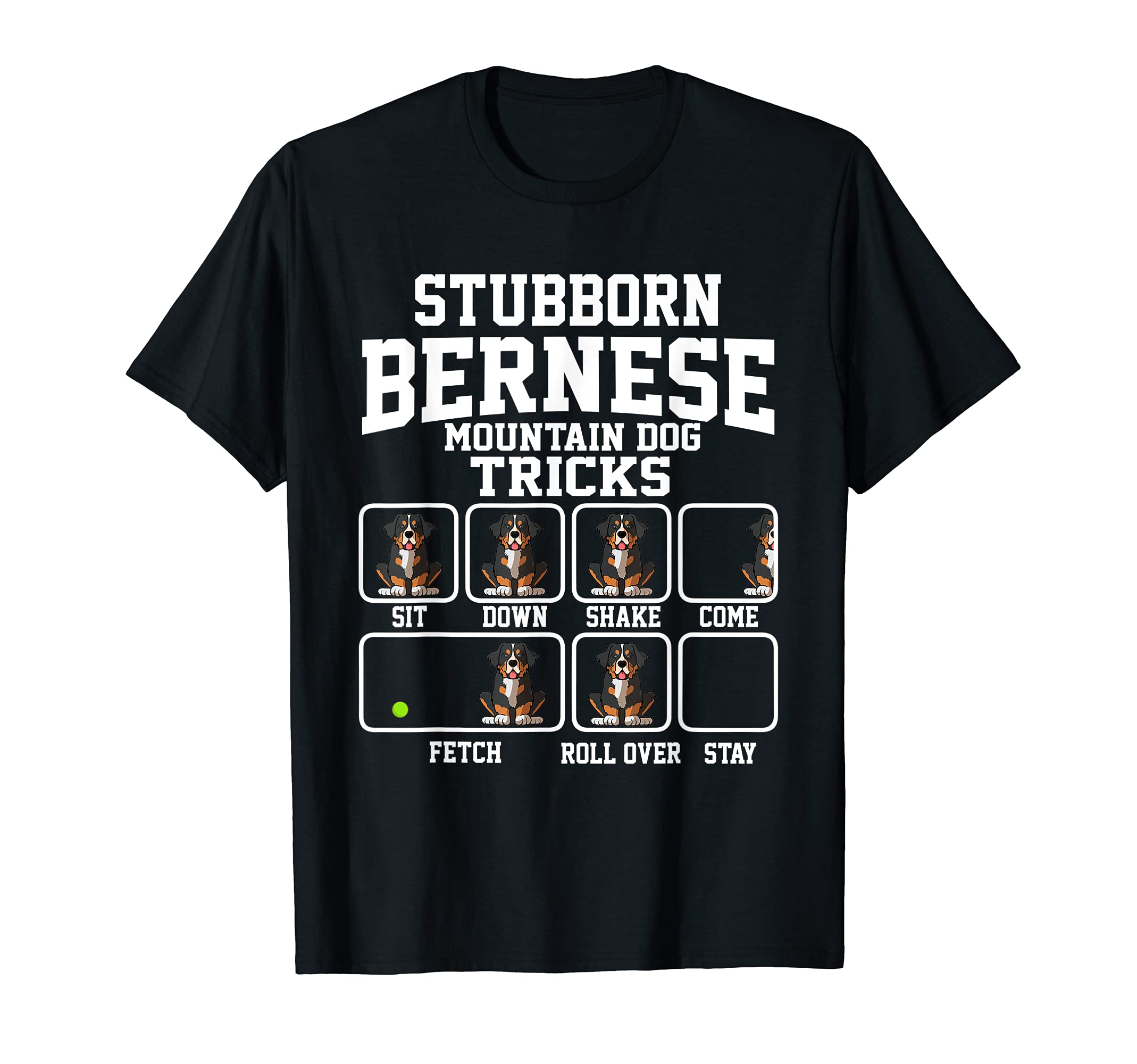 Stubborn Bermese Mountain Dog Dog Tricks Dog Lover T-Shirt