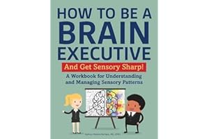 How to Be a Brain Executive: And Get Sensory Sharp!