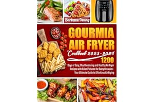 Gourmia Air Fryer Cookbook 2023-2024: 1200 Days of Easy, Mouthwatering and Healthy Air Fryer Recipes with Color Pictures for Every Occasion - Your Ultimate Guide to Effortless Air Frying