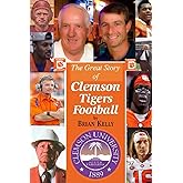 The Great Story of Clemson Tigers Football: Starts at the first football game and goes to the Dabo Swinney era