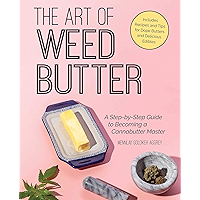The Art of Weed Butter: A Step-by-Step Guide to Becoming a Cannabutter Master book cover The Art of Weed Butter: A Step-by-Step Guide to Becoming a Cannabutter Master book cover