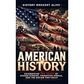 American History: Celebrating 250 Years of Hidden Stories, Forgotten Heroes, and the Nation They Built