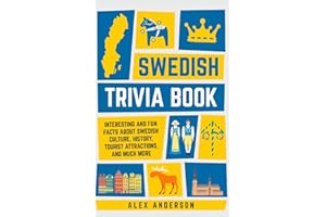 Swedish Trivia Book: Interesting and Fun Facts About Swedish Culture, History, Tourist Attractions, and Much More