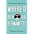 Where'd You Go, Bernadette: A Novel