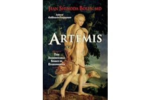 Artemis: The Indomitable Spirit in Everywoman (For Readers of Crones Don't Whine or The Twelve Faces of the Goddess)