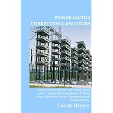 Power Factor Correction Capacitors: Guidelines for the Plant Supervisor and Engineer