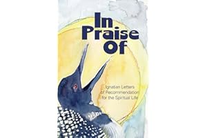 In Praise Of: Ignatian Letters of Recommendation for the Spiritual Life
