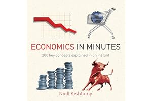 Economics in Minutes: 200 key concepts explained in an instant
