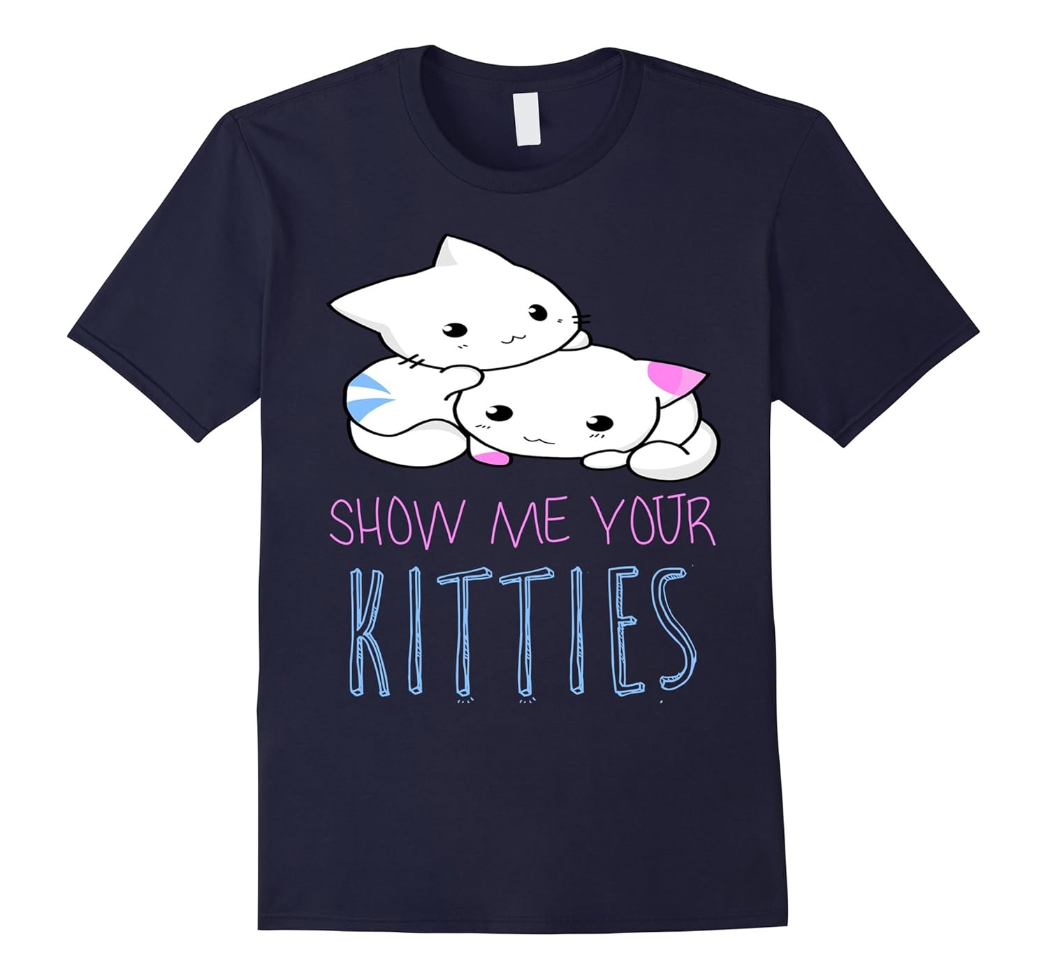 Show Me Your Kitties TShirt Funny Cat TShirt-ANZ